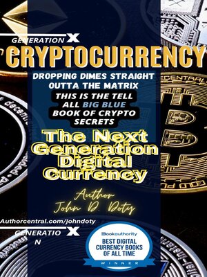 cover image of Crypto-Currency. Dropping Dimes Straight Outta the Matrix. the Tell All Big Blue Book of Crypto Secrets, the Next Generation Digital Currency